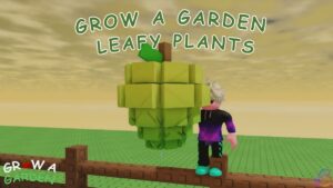Your Ultimate Guide to Every Leafy Plant in Grow a Garden